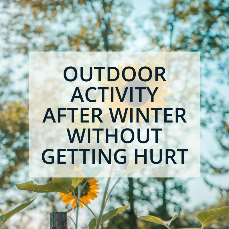 Transitioning Back to Outdoor Activity After Winter Without Getting Hurt