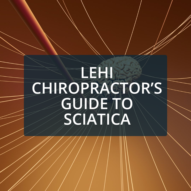 Lehi Chiropractor’s Guide to Sciatica