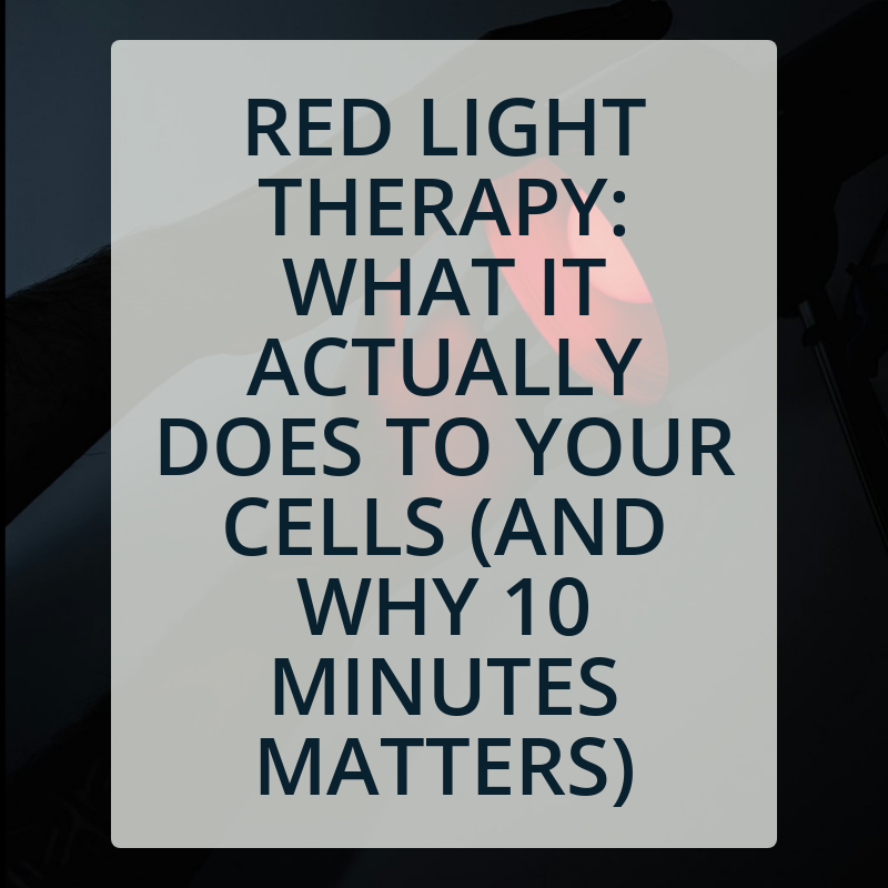 Red Light Therapy: What It Actually Does to Your Cells (And Why 10 Minutes Matters)