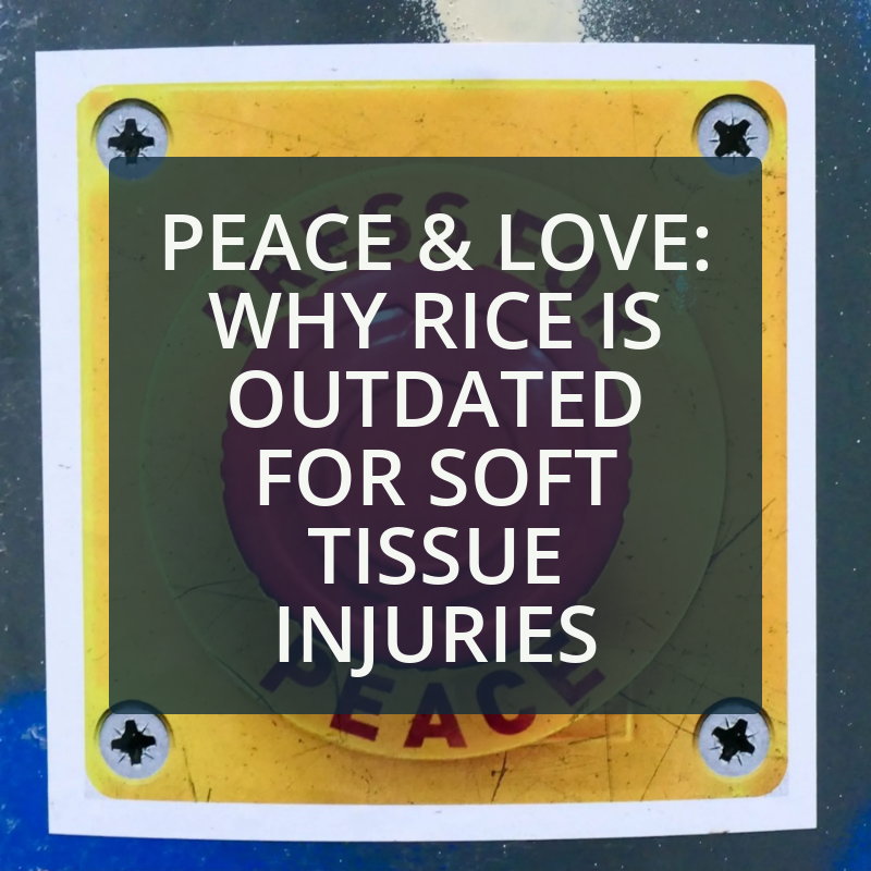 Peace & Love: Why RICE is Outdated for Soft Tissue Injuries