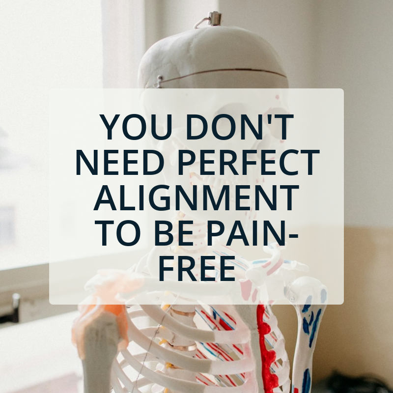 You Don't Need Perfect Alignment to Be Pain-Free