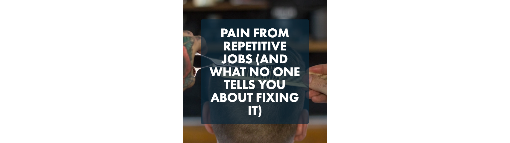 Why Repetitive Jobs Cause Pain and What You Can Do About It