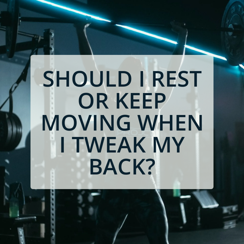 Should I Rest or Keep Moving When I Tweak My Back?