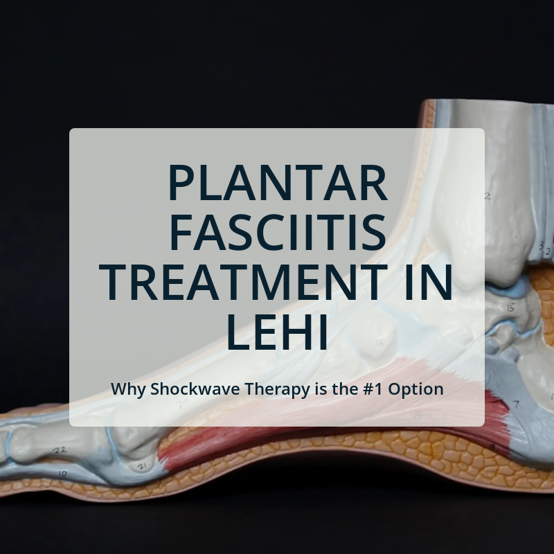 Plantar Fasciitis Treatment in Lehi: Why Shockwave Therapy is the Best Option