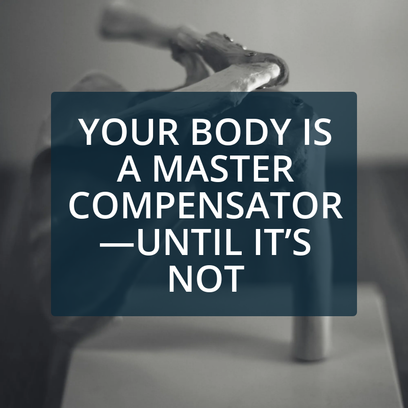 Your Body Is a Master Compensator—Until It’s Not