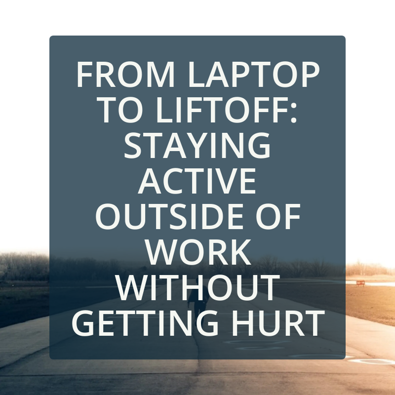 From Laptop to Liftoff: Staying Active Outside of Work Without Getting Hurt
