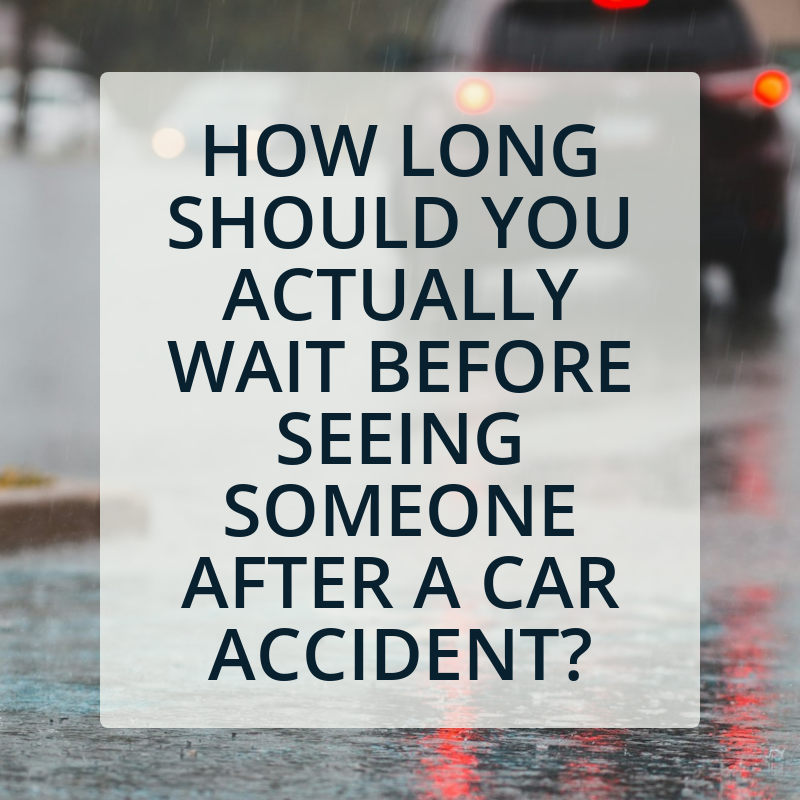How Long Should You Actually Wait Before Seeing Someone After a Car Accident?