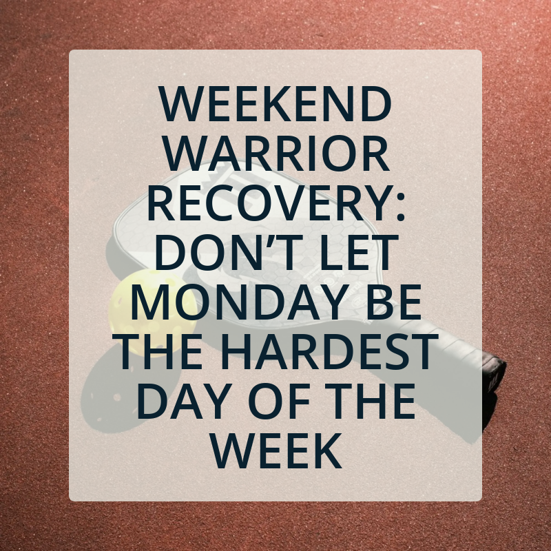 Weekend Warrior Recovery: Don’t Let Monday Be the Hardest Day of the Week