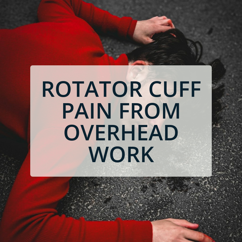 Rotator Cuff Pain from Overhead Work: What Tradespeople Need to Know Before It Becomes a Bigger Problem