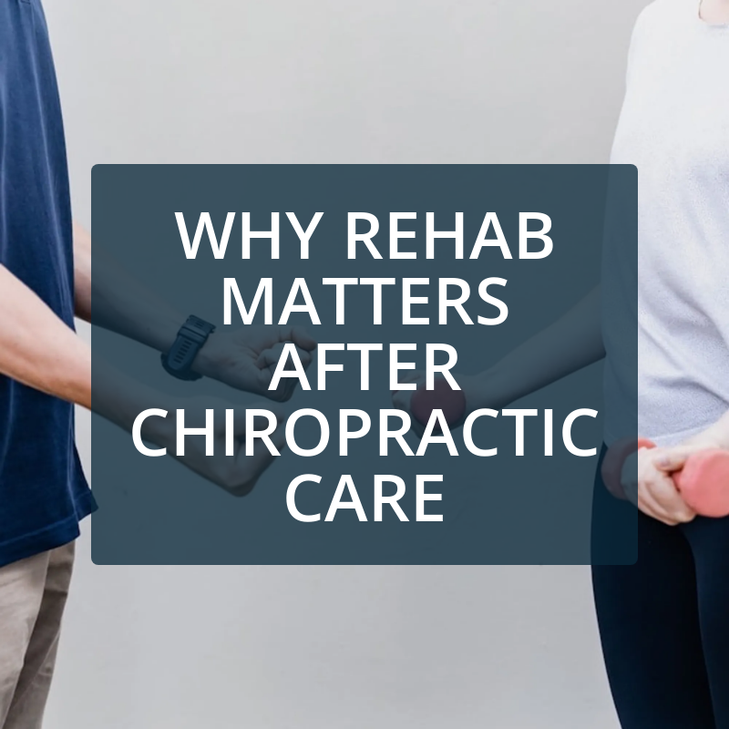 The Importance of Rehab After Chiropractic Care