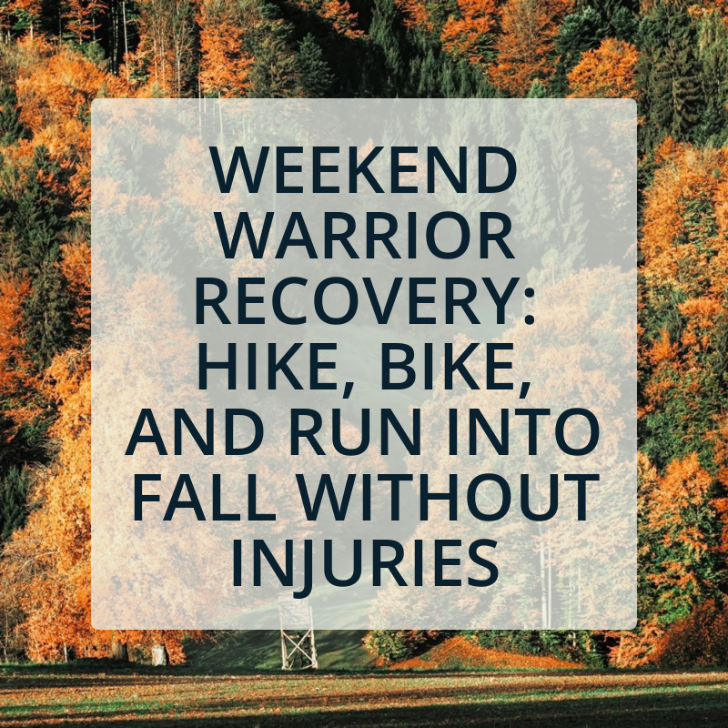 Weekend Warrior Recovery: Hike, Bike, and Run into Fall Without Injuries