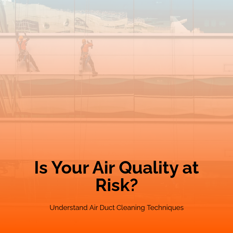 Understanding the Differences Between Negative Air and Agitation Air Duct Cleaning
