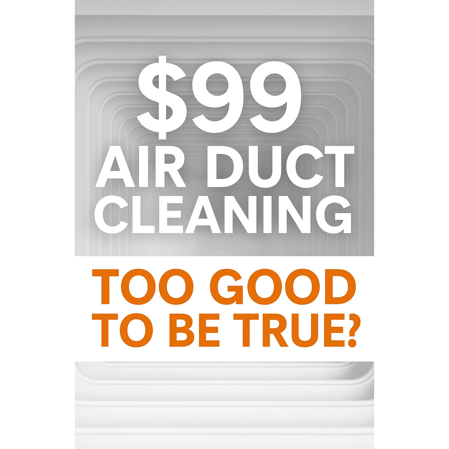 Is $99 Air Duct Cleaning Too Good to Be True? Here’s What You Should Know
