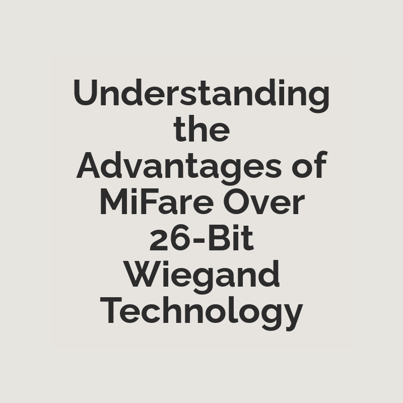 Understanding the Advantages of MiFare Over 26-Bit Wiegand Technology