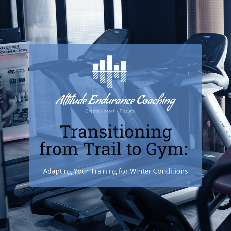 Transitioning from Trail to Gym: Adapting Your Training for Winter Conditions