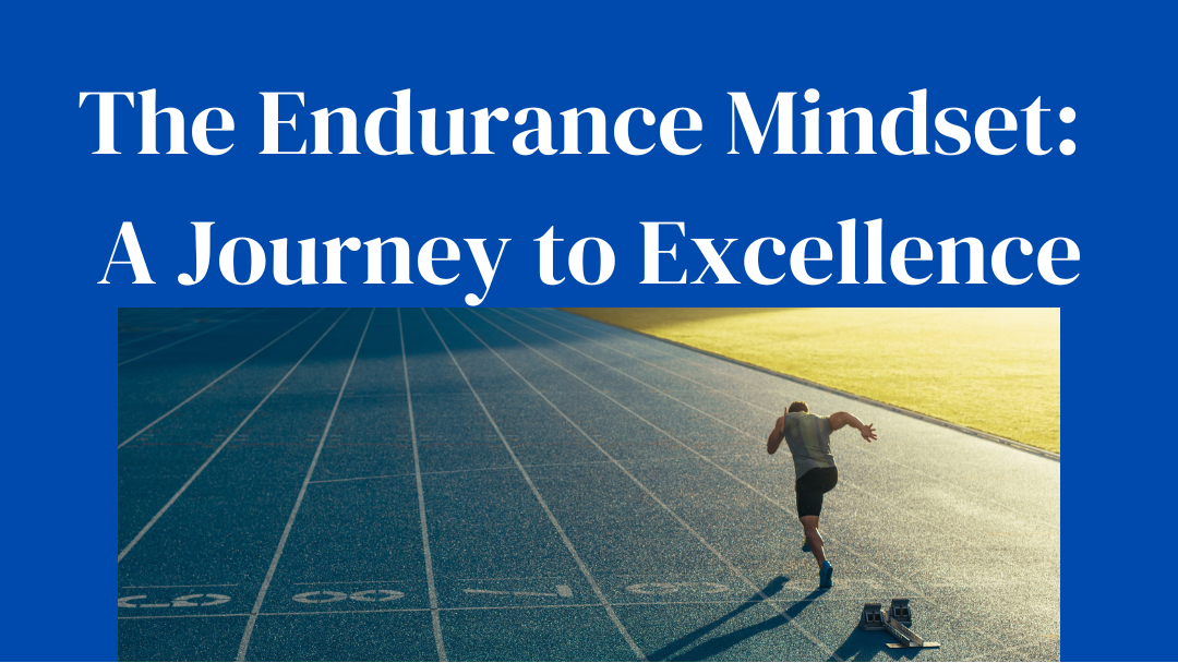 The Endurance Mindset: A Journey To Excellence