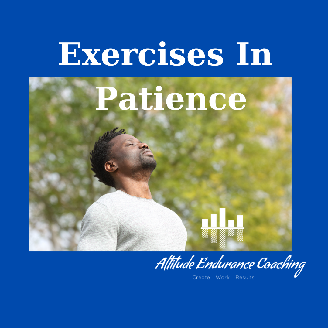 Exercises in Patience