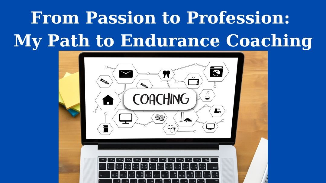 From Passion to Profession: My Path to Endurance Coaching