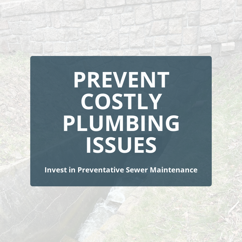 The Importance of Preventative Sewer Maintenance for Homeowners