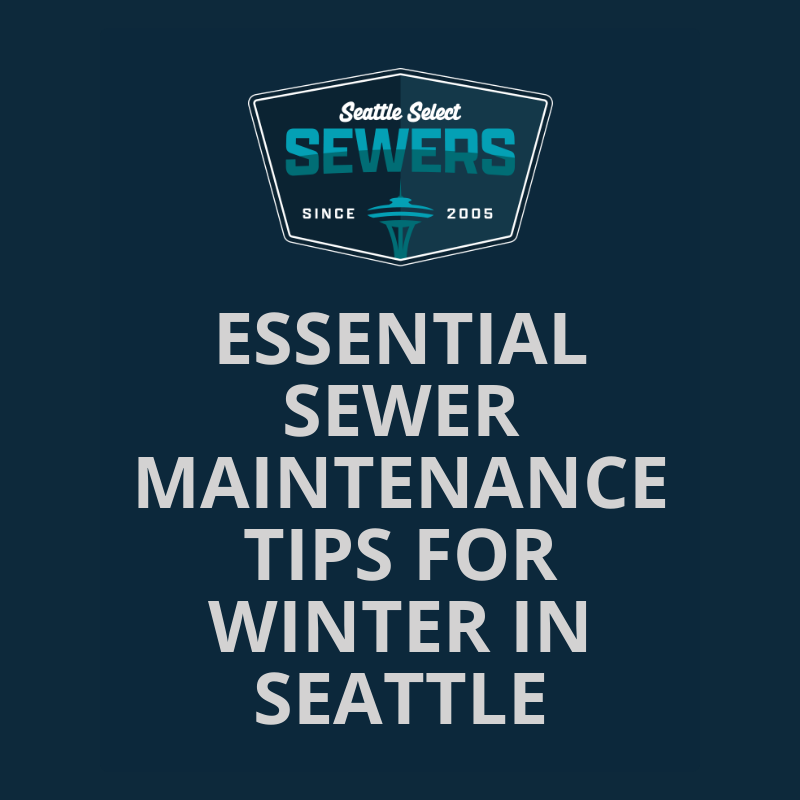 Essential Sewer Maintenance Tips for Winter in Seattle