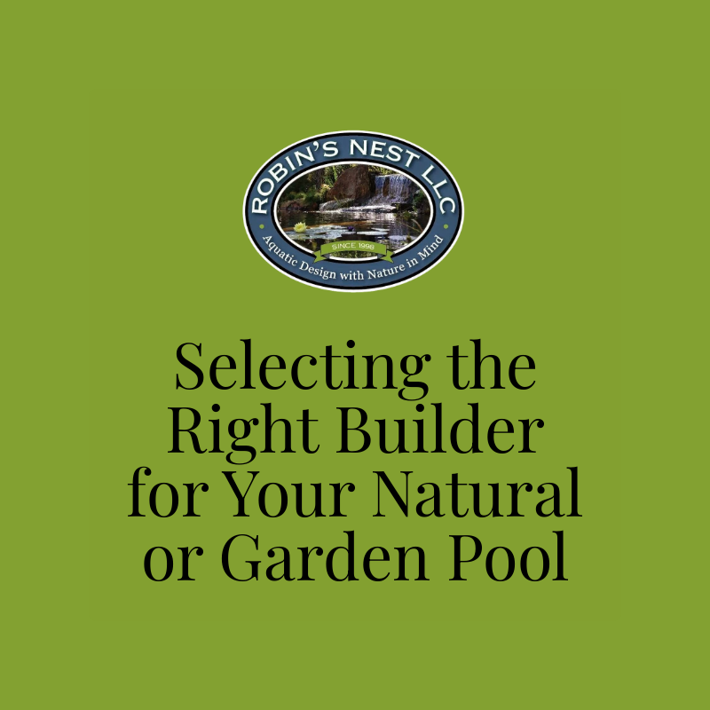 Selecting the Right Builder for Your Natural or Garden Pool