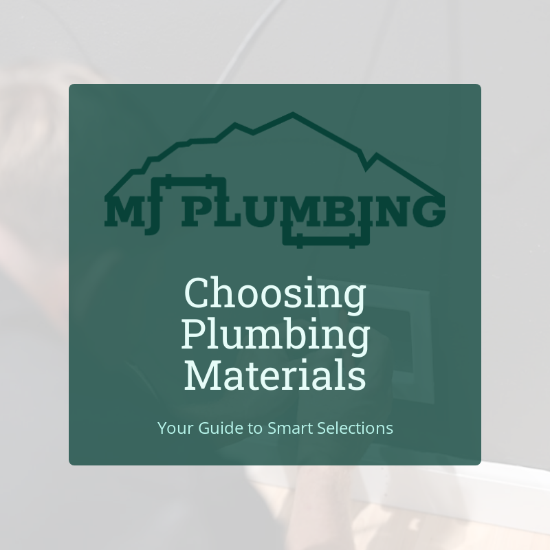 Essential Guide to Choosing the Right Plumbing Materials for Your Home