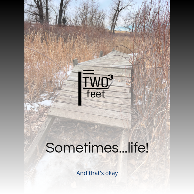 Sometimes...life!
