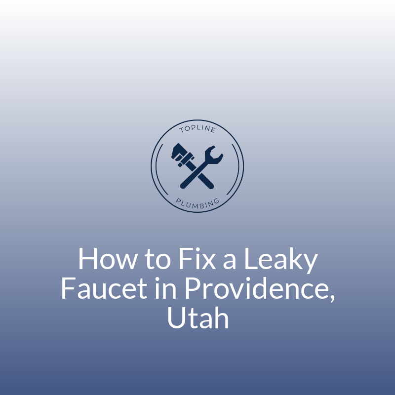 How to Fix a Leaky Faucet in Providence, Utah