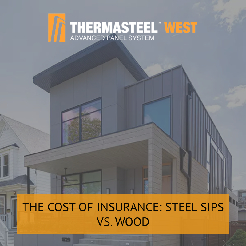 Understanding the Cost of Insurance: Steel SIPs vs. Wood Construction