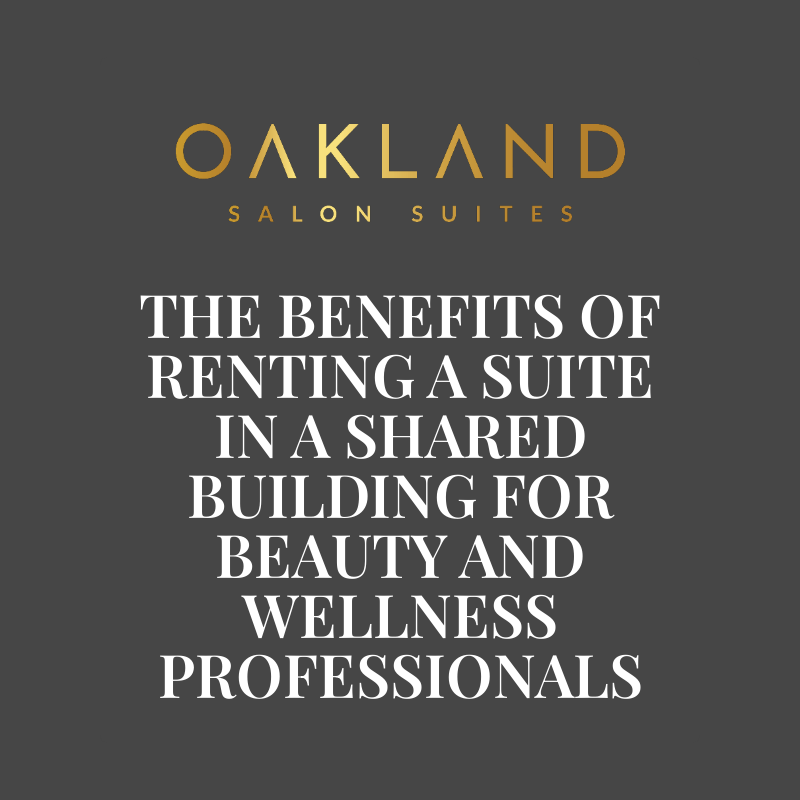 The Benefits of Renting a Suite in a Shared Building for Beauty and Wellness Professionals