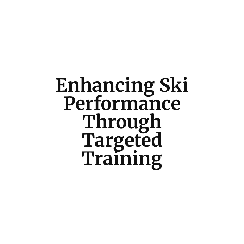 Enhancing Ski Performance Through Targeted Training