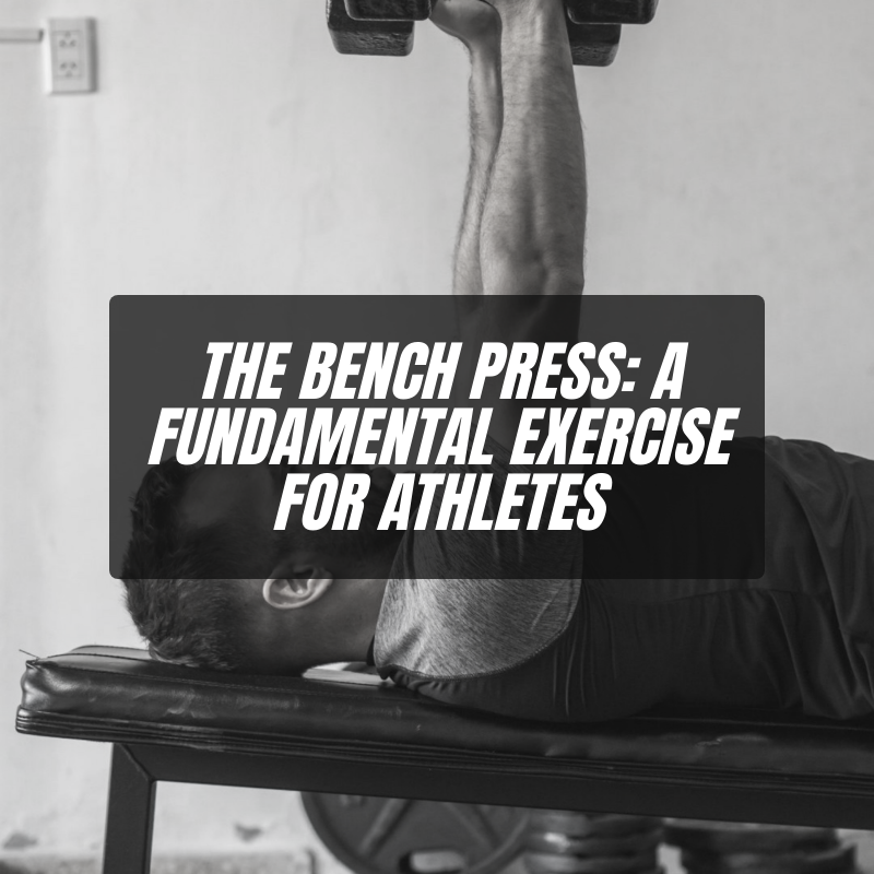 The Bench Press: A Fundamental Exercise for Athletes