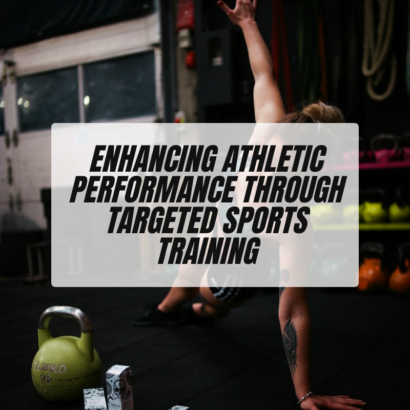 Enhancing Athletic Performance Through Targeted Sports Training