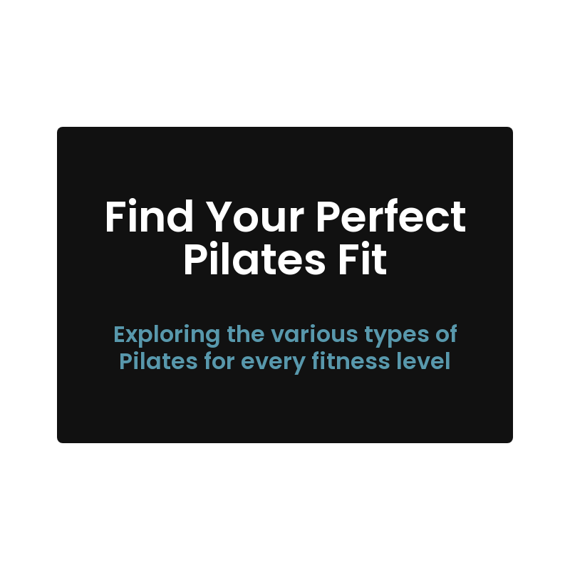 Exploring Different Types of Pilates: Choose What Works for You