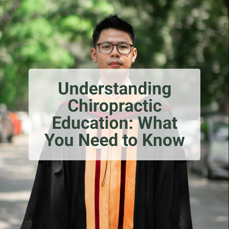 Understanding Chiropractic Education: What You Need to Know