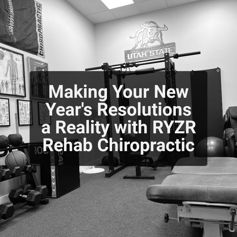 Making Your New Year's Resolutions a Reality with RYZR Rehab Chiropractic