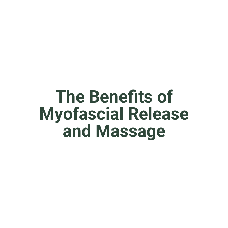 The Benefits of Myofascial Release and Massage