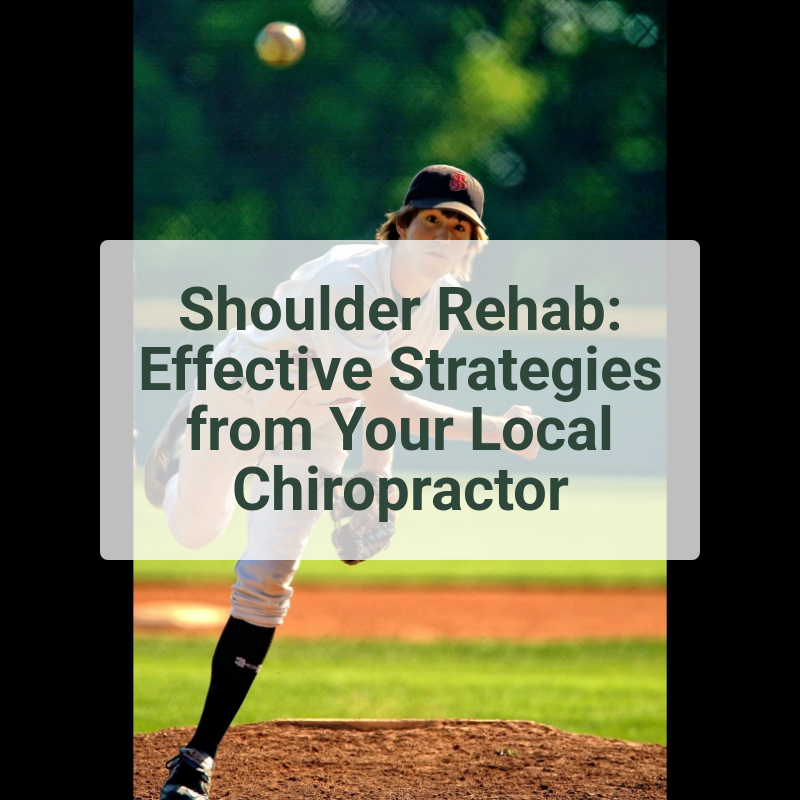 Shoulder Rehab: Effective Strategies from Your Local Chiropractor