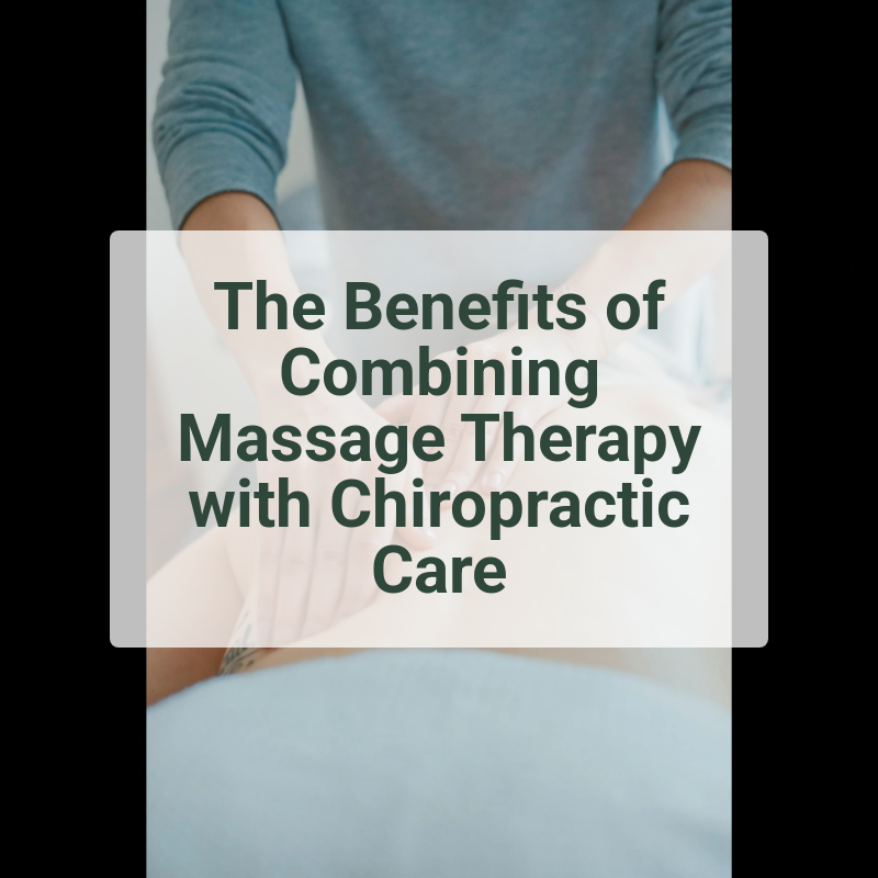The Benefits of Combining Massage Therapy with Chiropractic Care