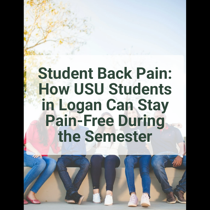 Student Back Pain: How USU Students in Logan Can Stay Pain-Free During the Semester