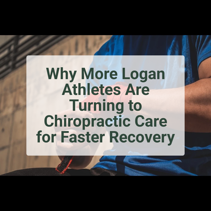 Why More Logan Athletes Are Turning to Chiropractic Care for Faster Recovery