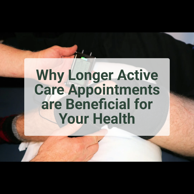 Why Longer Active Care Appointments are Beneficial for Your Health