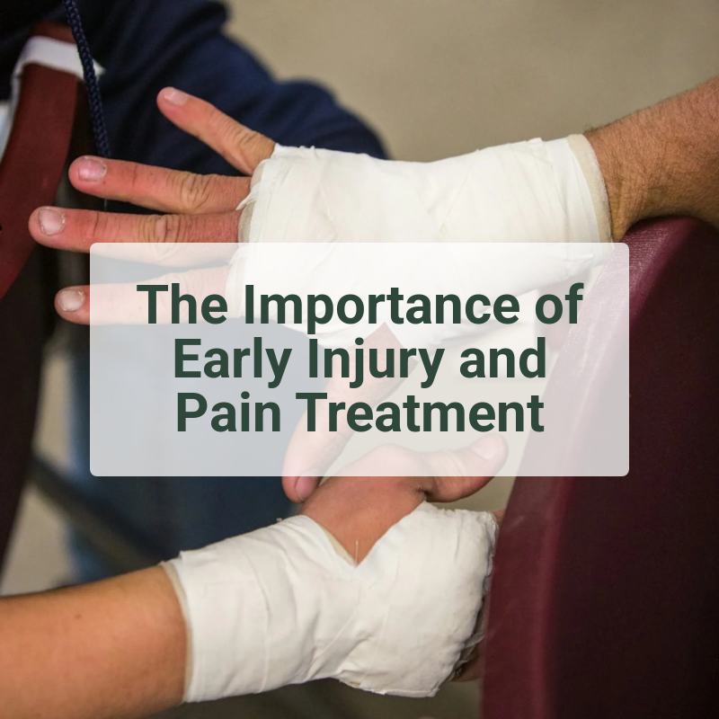 The Importance of Early Injury and Pain Treatment