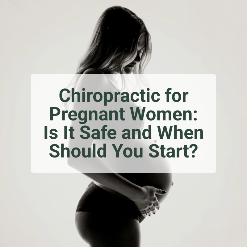 Chiropractic for Pregnant Women: Is It Safe and When Should You Start?