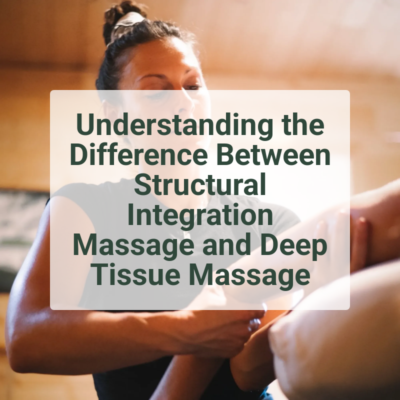 Understanding the Difference Between Structural Integration Massage and Deep Tissue Massage