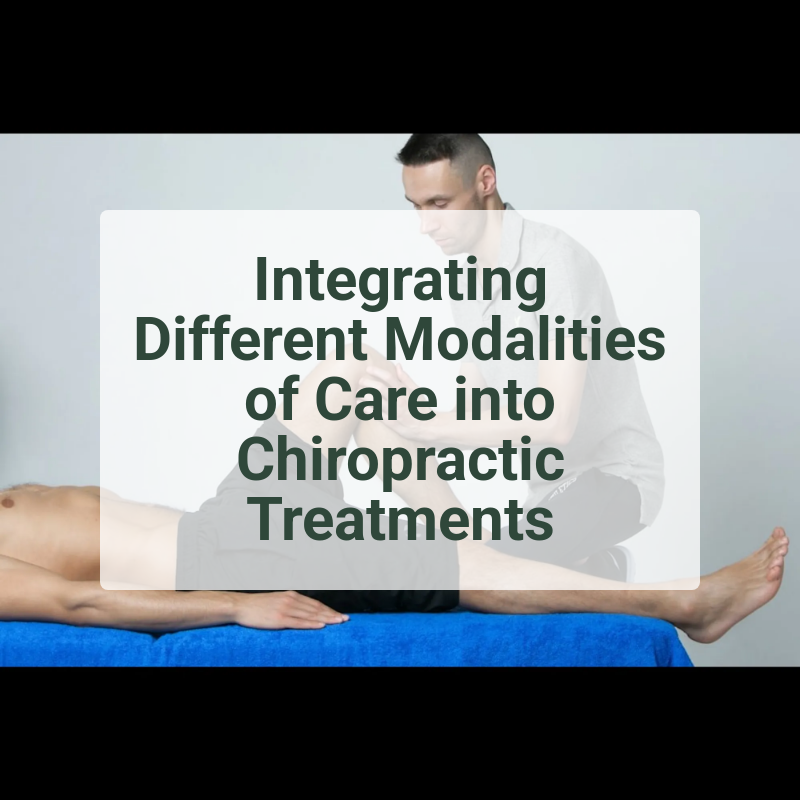 Integrating Different Modalities of Care into Chiropractic Treatments