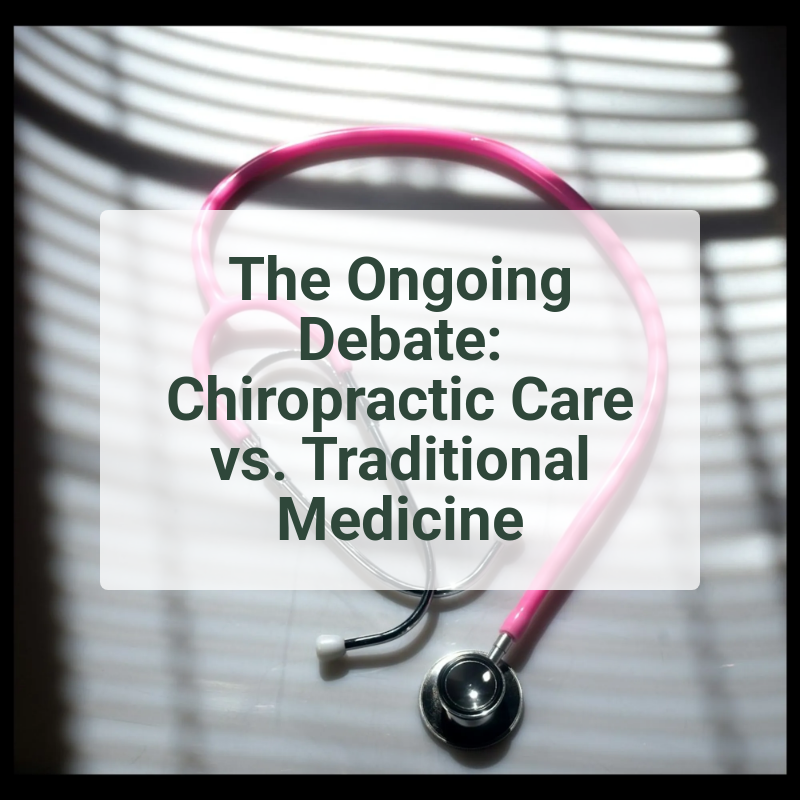 The Ongoing Debate: Chiropractic Care vs. Traditional Medicine