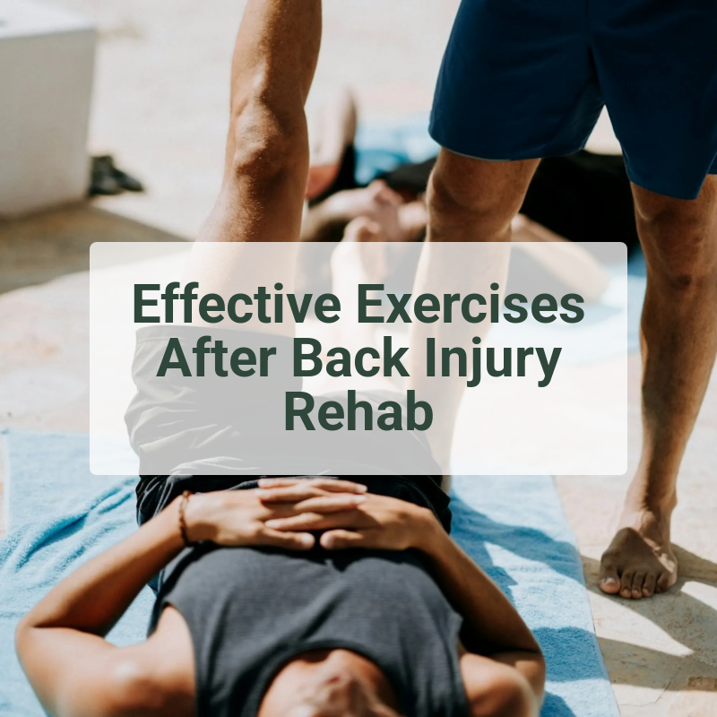 Effective Exercises After Back Injury Rehab