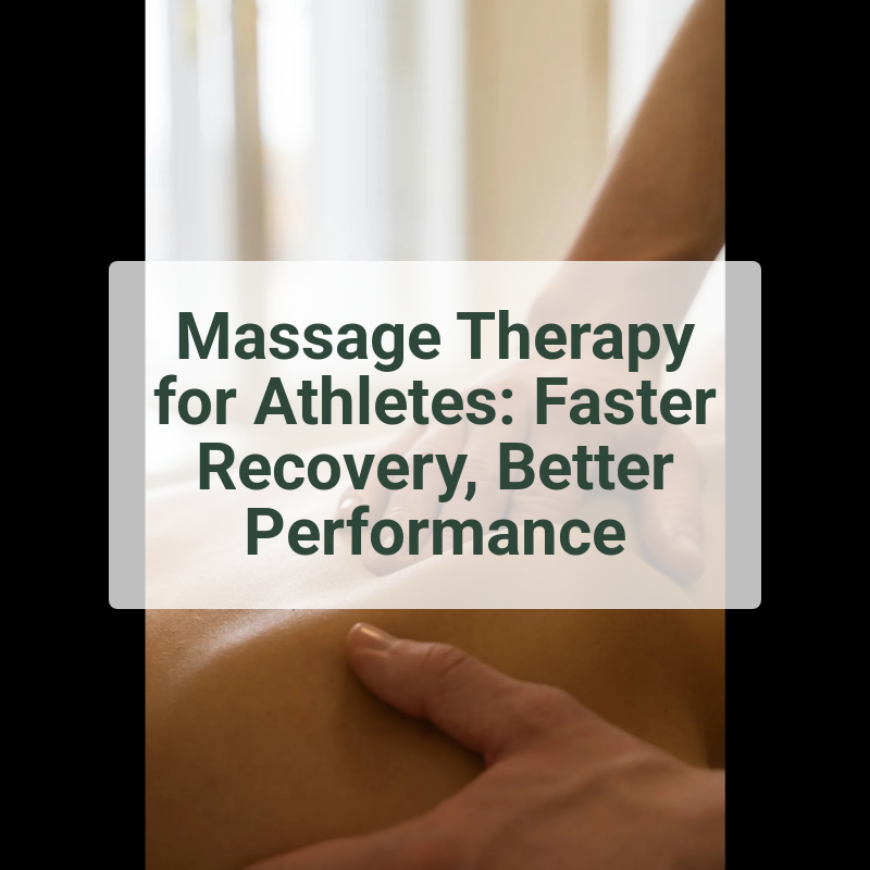 Massage Therapy for Athletes: Faster Recovery, Better Performance