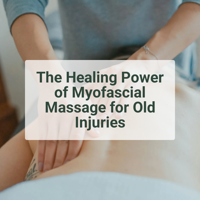 The Healing Power of Myofascial Massage for Old Injuries